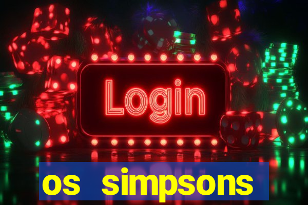 os simpsons assistir dublado